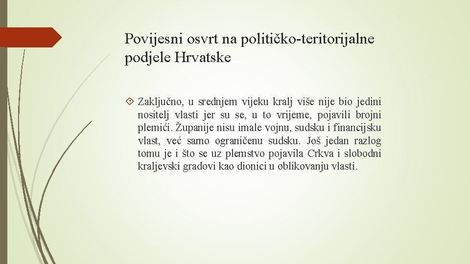 Povijesni osvrt na političko-teritorijalne podjele Hrvatske Zaključno, u srednjem vijeku kralj više nije bio