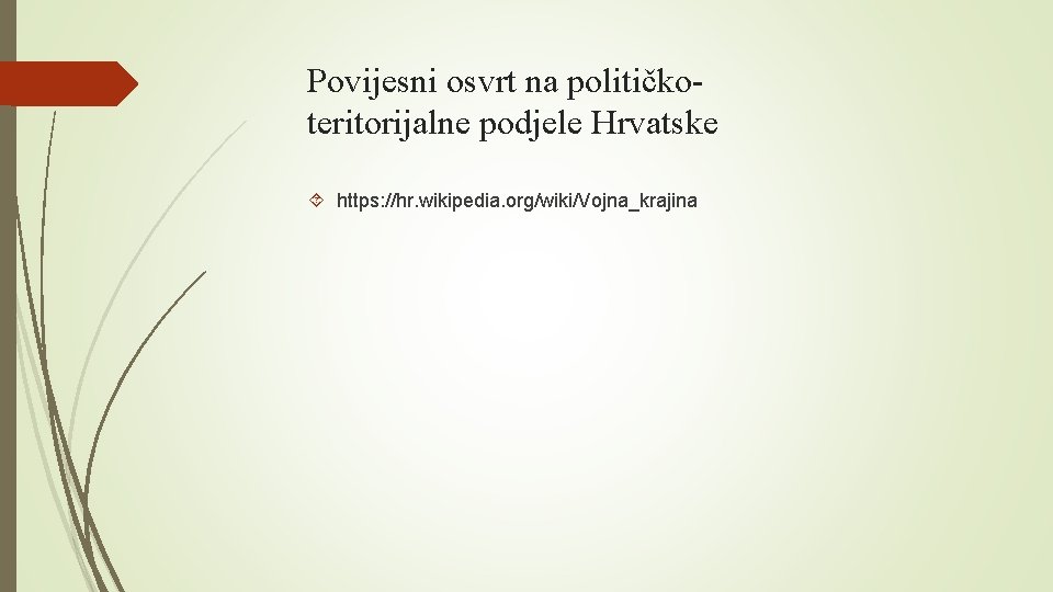 Povijesni osvrt na političkoteritorijalne podjele Hrvatske https: //hr. wikipedia. org/wiki/Vojna_krajina 