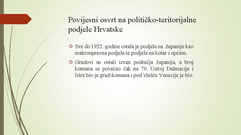 Povijesni osvrt na političko-teritorijalne podjele Hrvatske Sve do 1922. godine ostala je podjela na