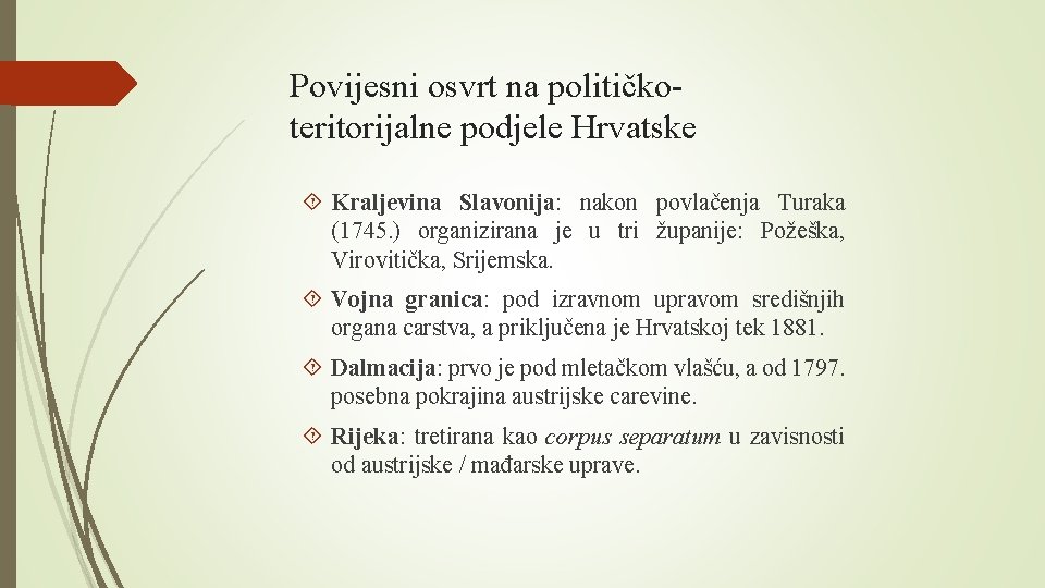 Povijesni osvrt na političkoteritorijalne podjele Hrvatske Kraljevina Slavonija: nakon povlačenja Turaka (1745. ) organizirana