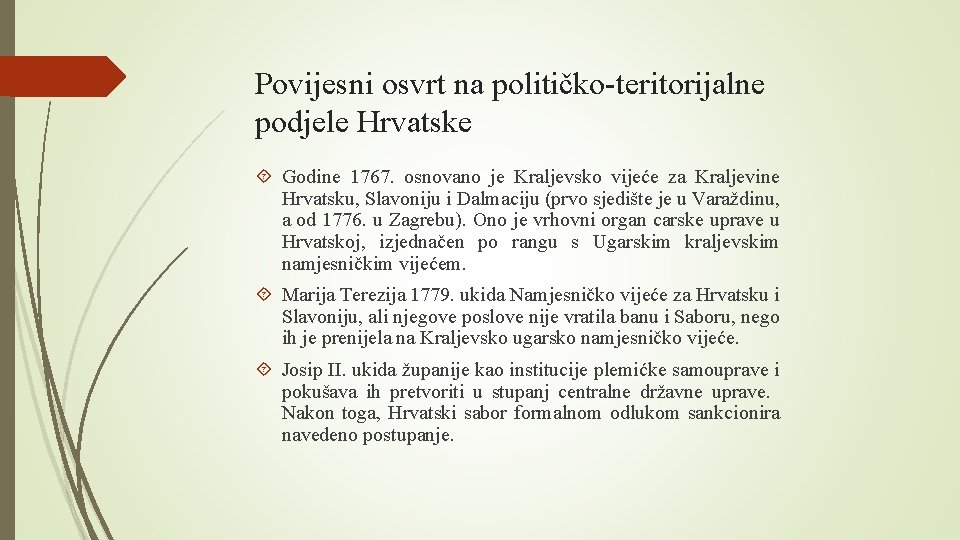 Povijesni osvrt na političko-teritorijalne podjele Hrvatske Godine 1767. osnovano je Kraljevsko vijeće za Kraljevine