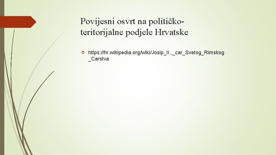 Povijesni osvrt na političkoteritorijalne podjele Hrvatske https: //hr. wikipedia. org/wiki/Josip_II. , _car_Svetog_Rimskog _Carstva 