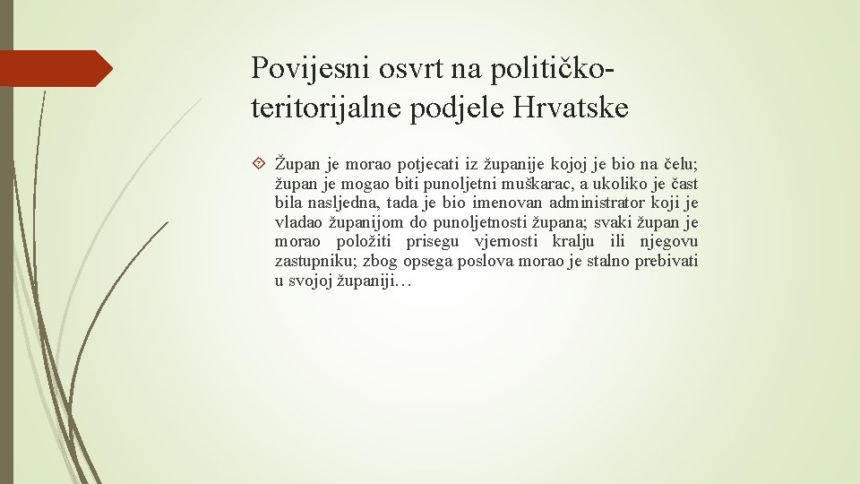 Povijesni osvrt na političkoteritorijalne podjele Hrvatske Župan je morao potjecati iz županije kojoj je