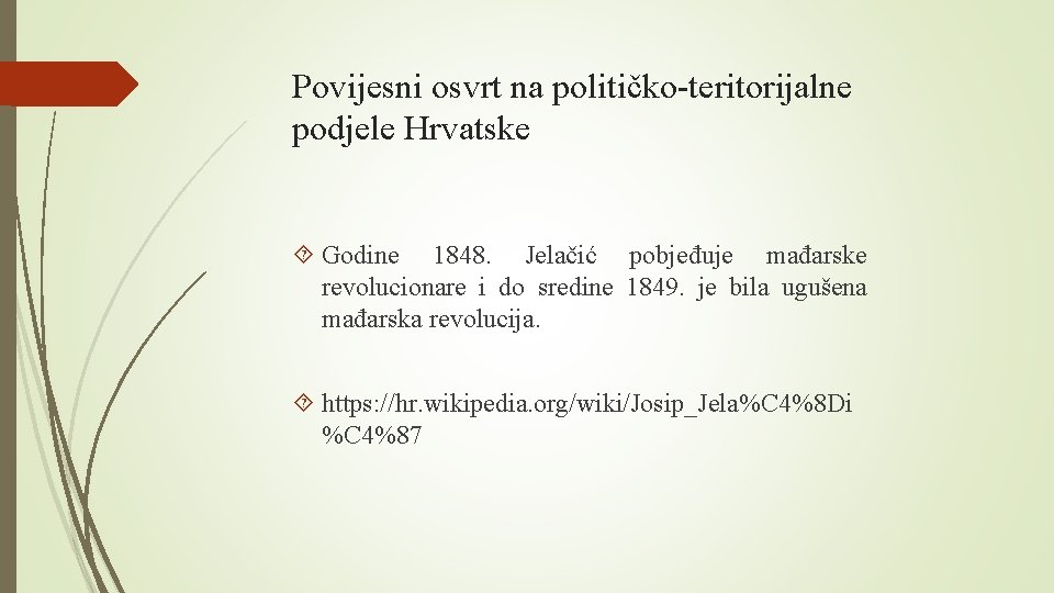 Povijesni osvrt na političko-teritorijalne podjele Hrvatske Godine 1848. Jelačić pobjeđuje mađarske revolucionare i do