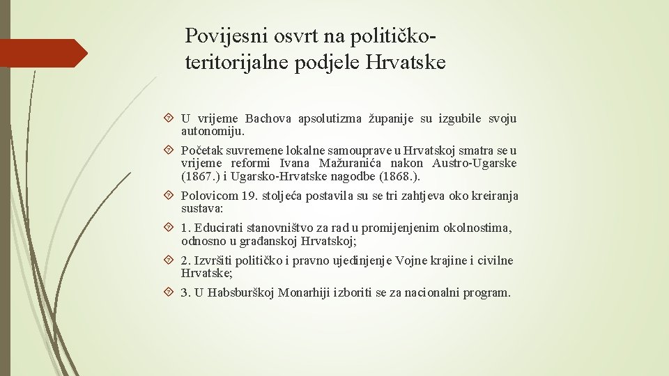 Povijesni osvrt na političkoteritorijalne podjele Hrvatske U vrijeme Bachova apsolutizma županije su izgubile svoju
