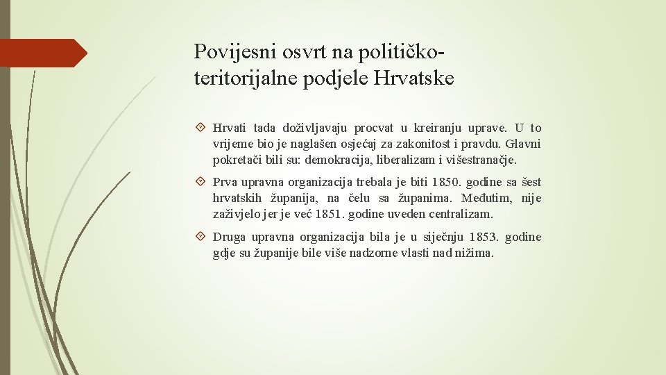 Povijesni osvrt na političkoteritorijalne podjele Hrvatske Hrvati tada doživljavaju procvat u kreiranju uprave. U
