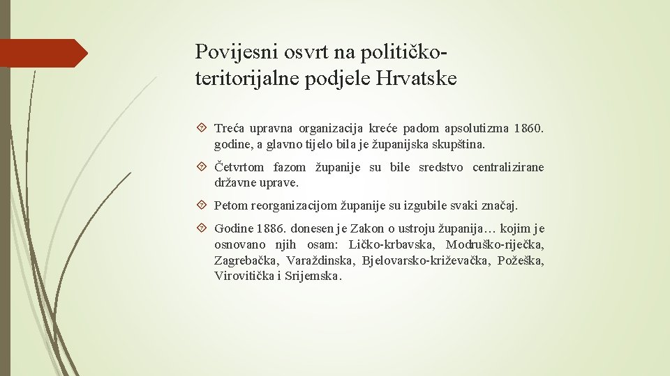 Povijesni osvrt na političkoteritorijalne podjele Hrvatske Treća upravna organizacija kreće padom apsolutizma 1860. godine,