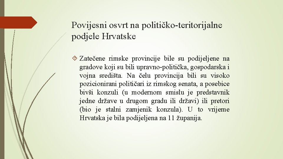 Povijesni osvrt na političko-teritorijalne podjele Hrvatske Zatečene rimske provincije bile su podijeljene na gradove