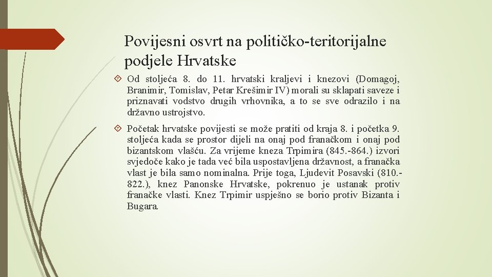 Povijesni osvrt na političko-teritorijalne podjele Hrvatske Od stoljeća 8. do 11. hrvatski kraljevi i
