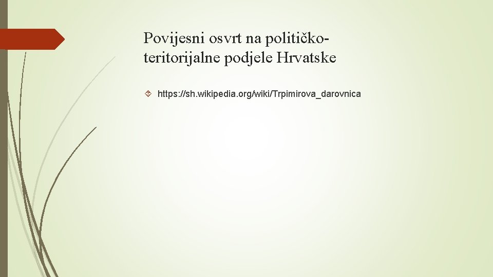 Povijesni osvrt na političkoteritorijalne podjele Hrvatske https: //sh. wikipedia. org/wiki/Trpimirova_darovnica 