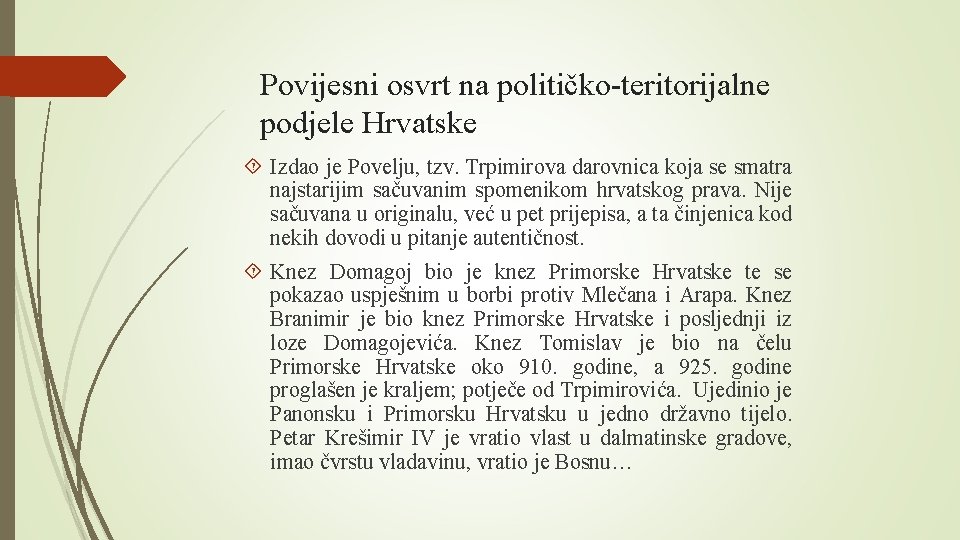 Povijesni osvrt na političko-teritorijalne podjele Hrvatske Izdao je Povelju, tzv. Trpimirova darovnica koja se