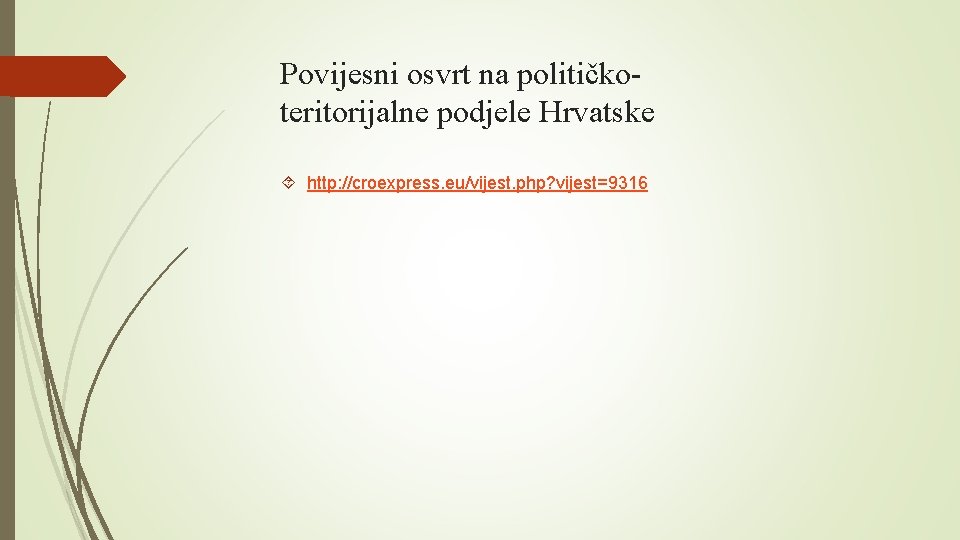 Povijesni osvrt na političkoteritorijalne podjele Hrvatske http: //croexpress. eu/vijest. php? vijest=9316 
