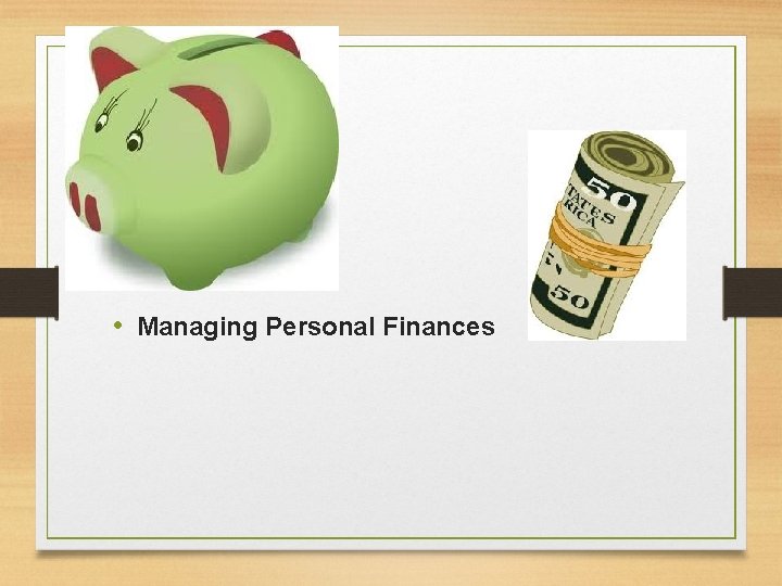  • Managing Personal Finances 