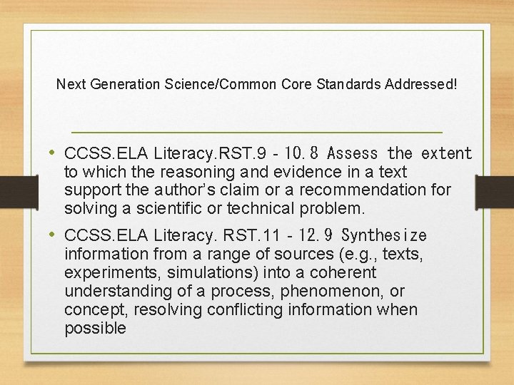 Next Generation Science/Common Core Standards Addressed! • CCSS. ELA Literacy. RST. 9‐ 10. 8