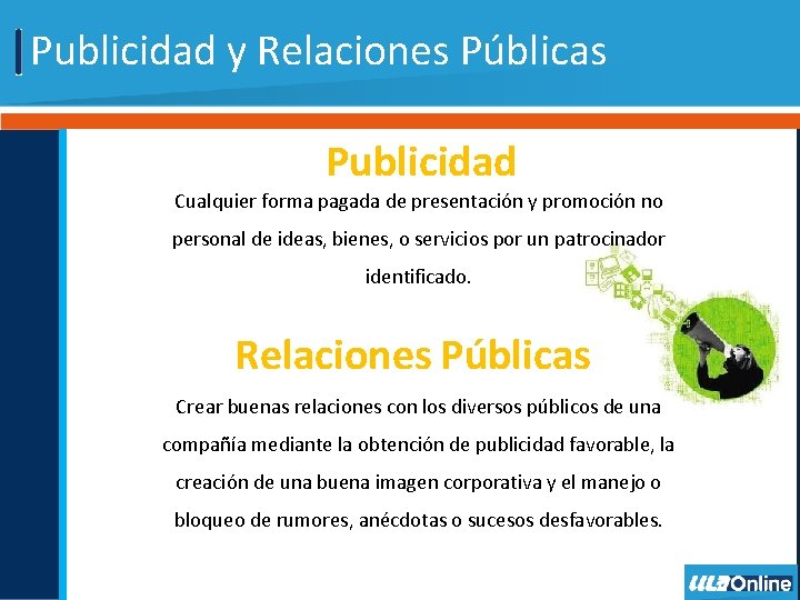 Publicidad y Relaciones Públicas Publicidad Cualquier forma pagada de presentación y promoción no personal