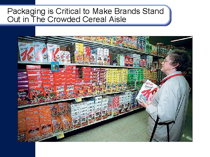 Packaging is Critical to Make Brands Stand Out in The Crowded Cereal Aisle Packaging is Critical to Make Brands Stand Out in The Crowded Cereal Aisle