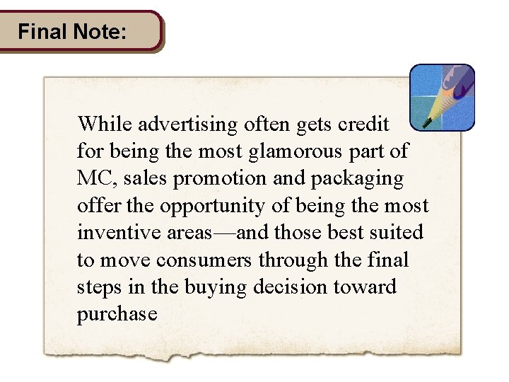 Final Note: While advertising often gets credit for being the most glamorous part of Final Note: While advertising often gets credit for being the most glamorous part of