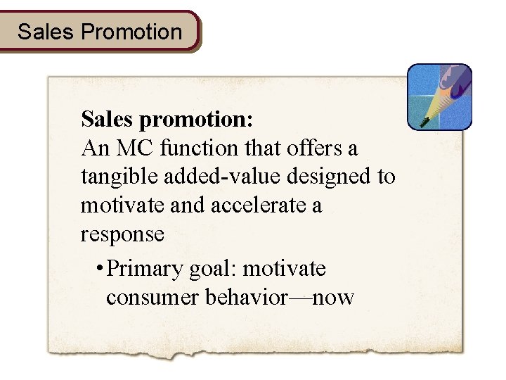 Sales Promotion Sales promotion: An MC function that offers a tangible added-value designed to Sales Promotion Sales promotion: An MC function that offers a tangible added-value designed to