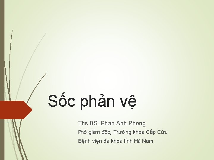 Sốc phản vệ Ths. BS. Phan Anh Phong Phó giám đốc, Trưởng khoa Cấp