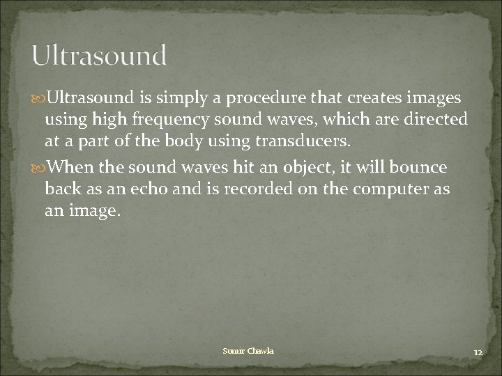 Ultrasound is simply a procedure that creates images using high frequency sound waves, Ultrasound is simply a procedure that creates images using high frequency sound waves,
