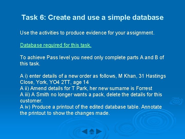 Task 6: Create and use a simple database Use the activities to produce evidence