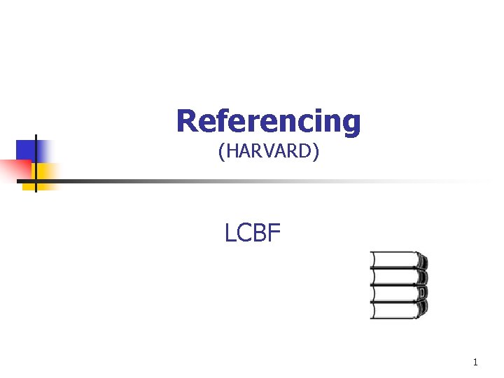 Referencing (HARVARD) LCBF 1 