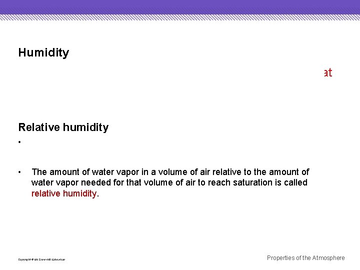 Humidity is the amount of water vapor in the atmosphere at a given location Humidity is the amount of water vapor in the atmosphere at a given location