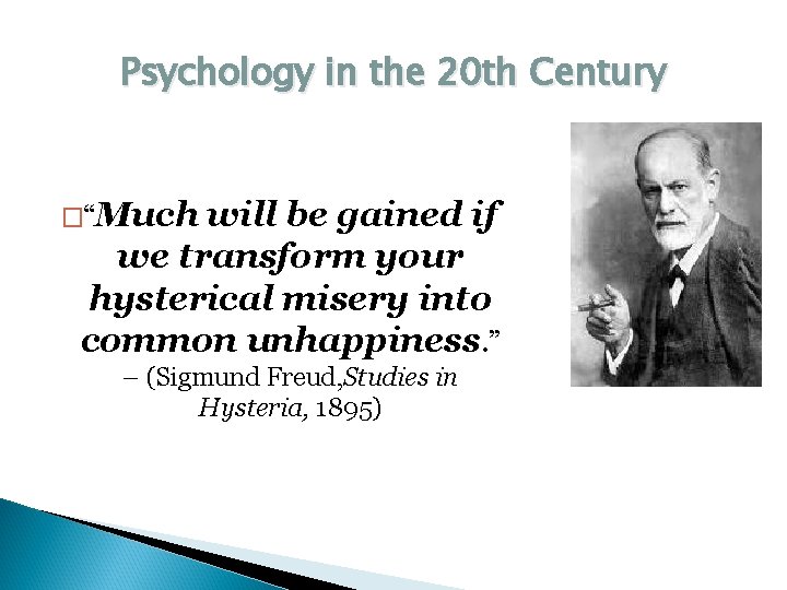 Psychology in the 20 th Century �“Much will be gained if we transform your