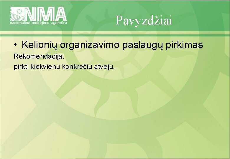 Pavyzdžiai • Kelionių organizavimo paslaugų pirkimas Rekomendacija: pirkti kiekvienu konkrečiu atveju. 