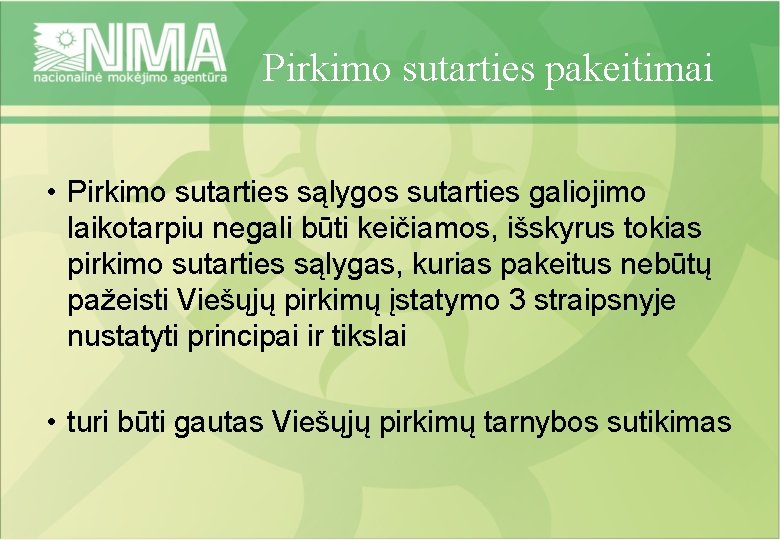 Pirkimo sutarties pakeitimai • Pirkimo sutarties sąlygos sutarties galiojimo laikotarpiu negali būti keičiamos, išskyrus