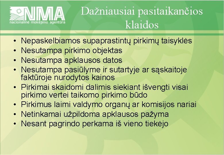 Dažniausiai pasitaikančios klaidos • • Nepaskelbiamos supaprastintų pirkimų taisyklės Nesutampa pirkimo objektas Nesutampa apklausos