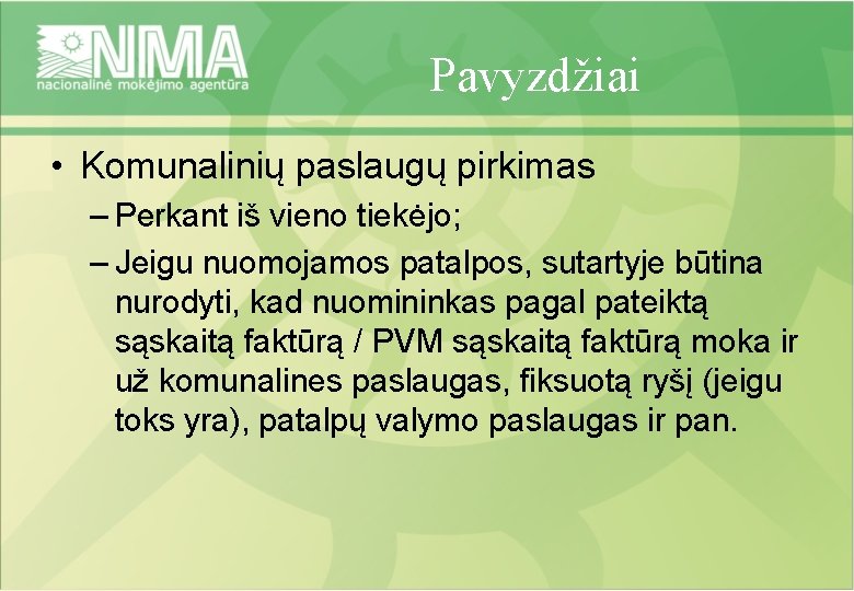 Pavyzdžiai • Komunalinių paslaugų pirkimas – Perkant iš vieno tiekėjo; – Jeigu nuomojamos patalpos,