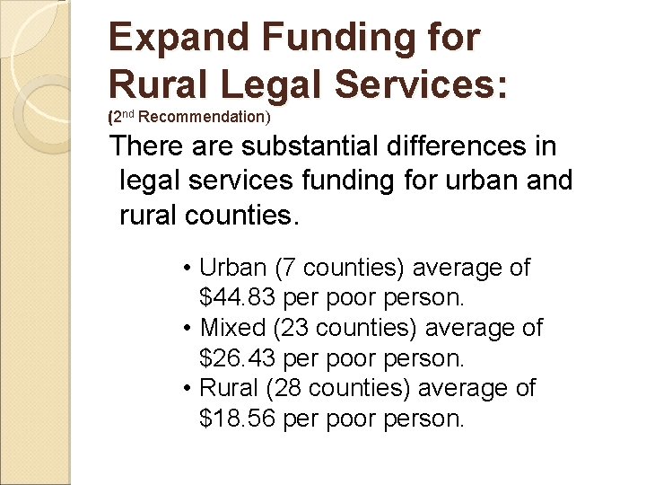 Expand Funding for Rural Legal Services: (2 nd Recommendation) There are substantial differences in