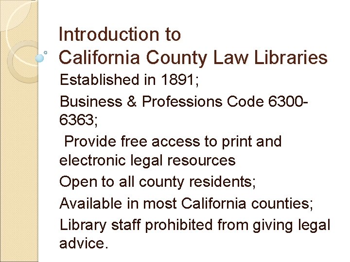 Introduction to California County Law Libraries Established in 1891; Business & Professions Code 63006363;