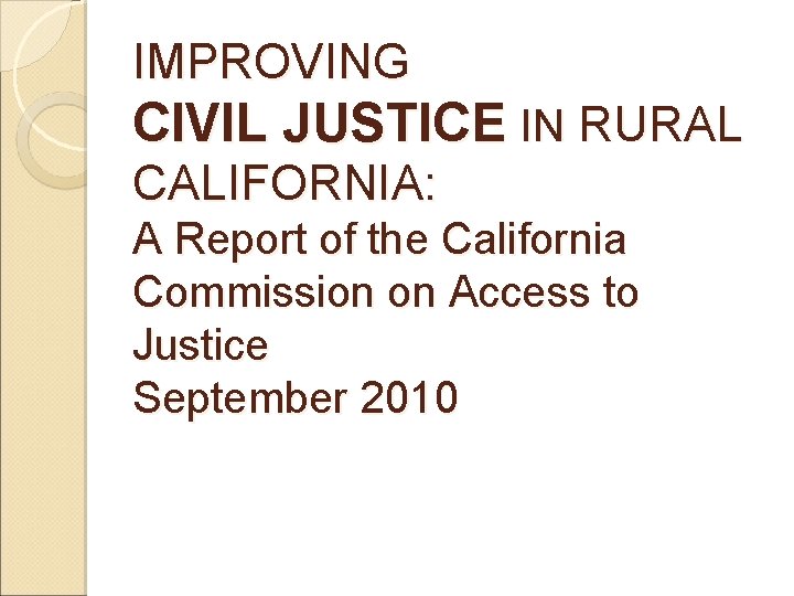 IMPROVING CIVIL JUSTICE IN RURAL CALIFORNIA: A Report of the California Commission on Access