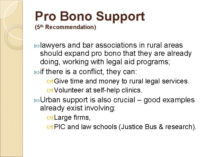 Pro Bono Support (5 th Recommendation) lawyers and bar associations in rural areas should