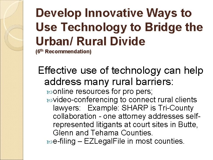 Develop Innovative Ways to Use Technology to Bridge the Urban/ Rural Divide (6 th