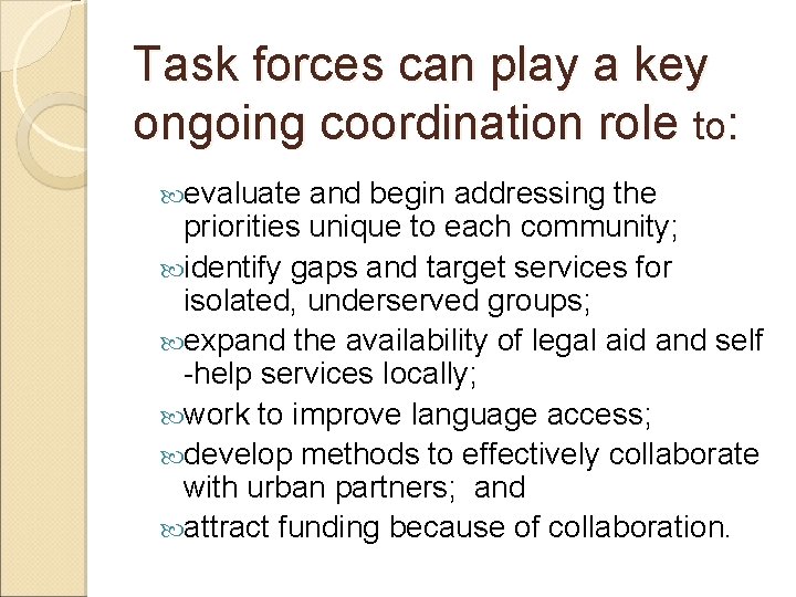 Task forces can play a key ongoing coordination role to: evaluate and begin addressing