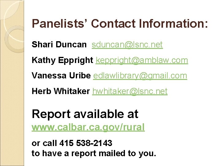 Panelists’ Contact Information: Shari Duncan sduncan@lsnc. net Kathy Eppright keppright@amblaw. com Vanessa Uribe edlawlibrary@gmail.