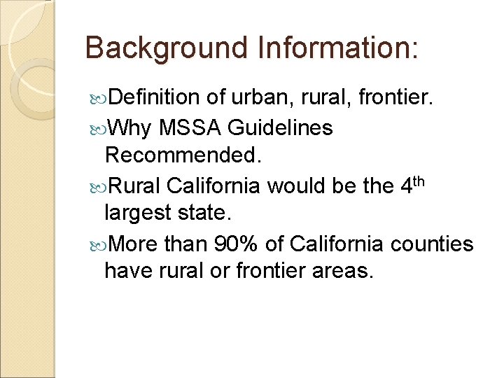 Background Information: Definition of urban, rural, frontier. Why MSSA Guidelines Recommended. Rural California would