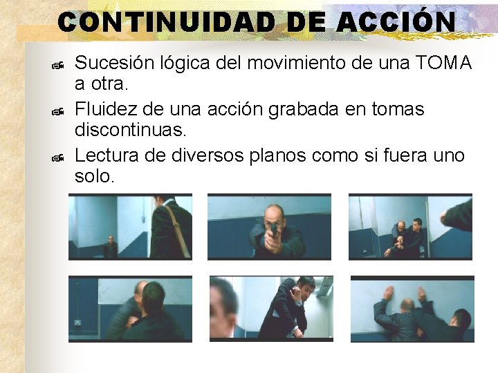 CONTINUIDAD DE ACCIÓN ¹ ¹ ¹ Sucesión lógica del movimiento de una TOMA a