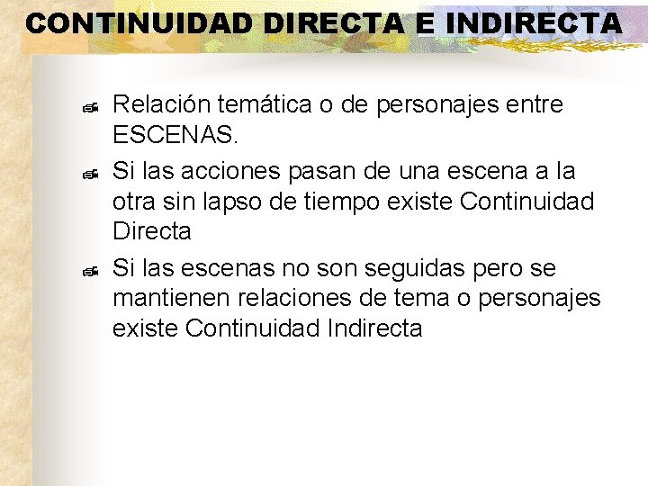 CONTINUIDAD DIRECTA E INDIRECTA ¹ ¹ ¹ Relación temática o de personajes entre ESCENAS.