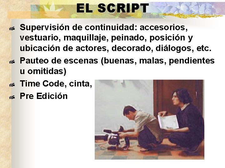 EL SCRIPT ¹ ¹ Supervisión de continuidad: accesorios, vestuario, maquillaje, peinado, posición y ubicación