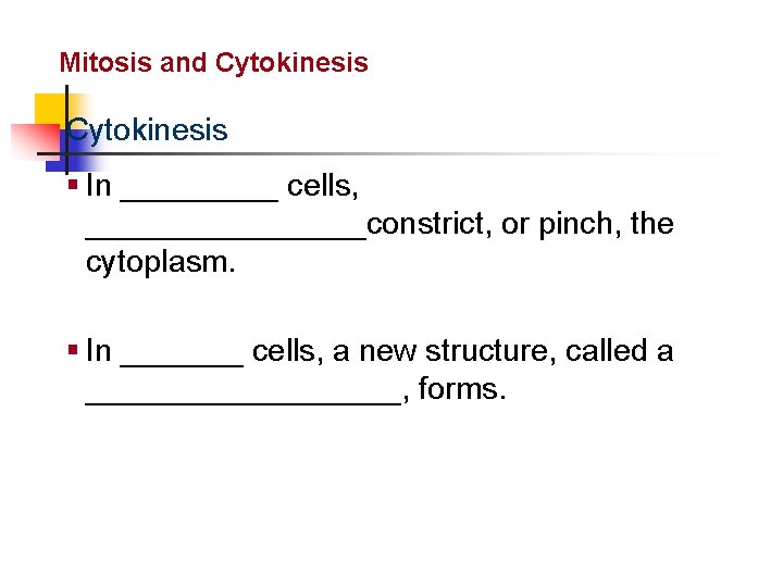 Cellular Reproduction Mitosis and Cytokinesis § In _____ cells, ________constrict, or pinch, the cytoplasm.