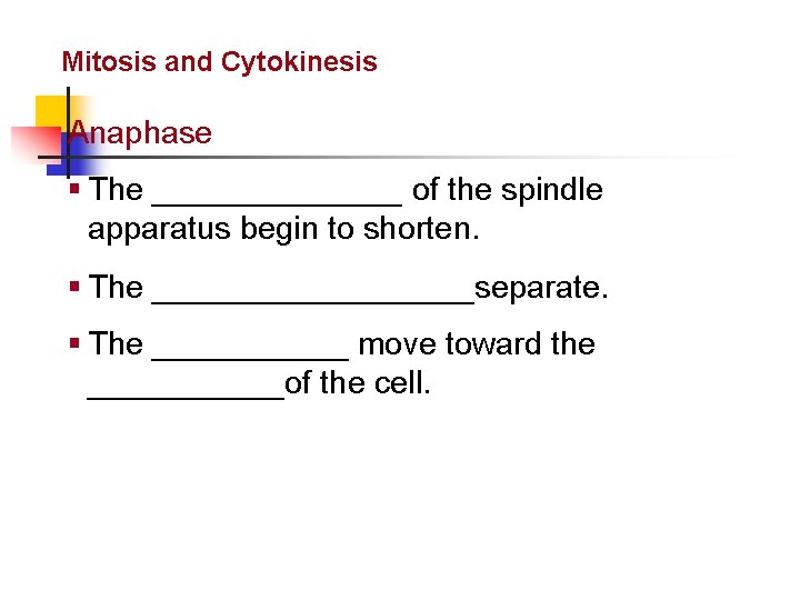 Cellular Reproduction Mitosis and Cytokinesis Anaphase § The _______ of the spindle apparatus begin