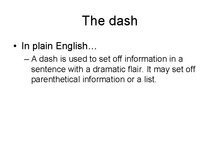 The dash • In plain English… – A dash is used to set off