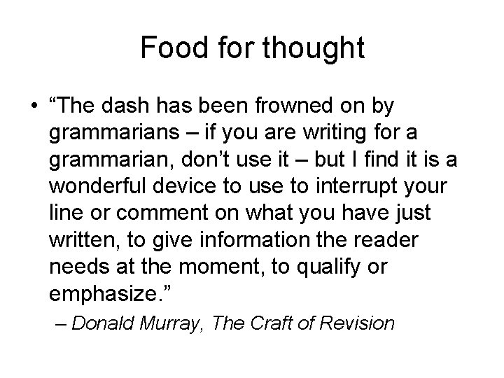 Food for thought • “The dash has been frowned on by grammarians – if