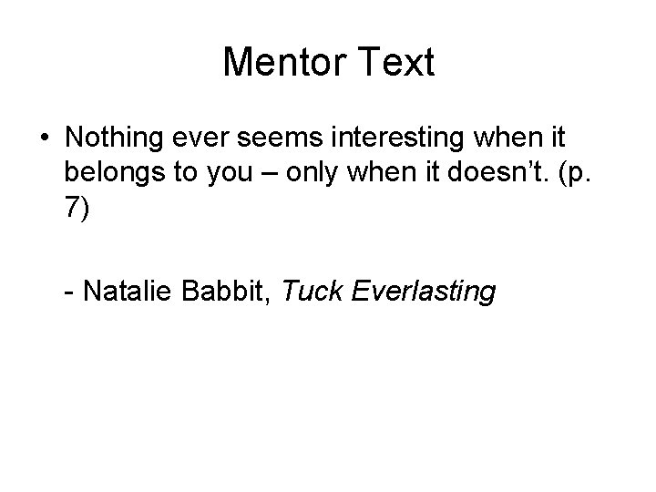 Mentor Text • Nothing ever seems interesting when it belongs to you – only
