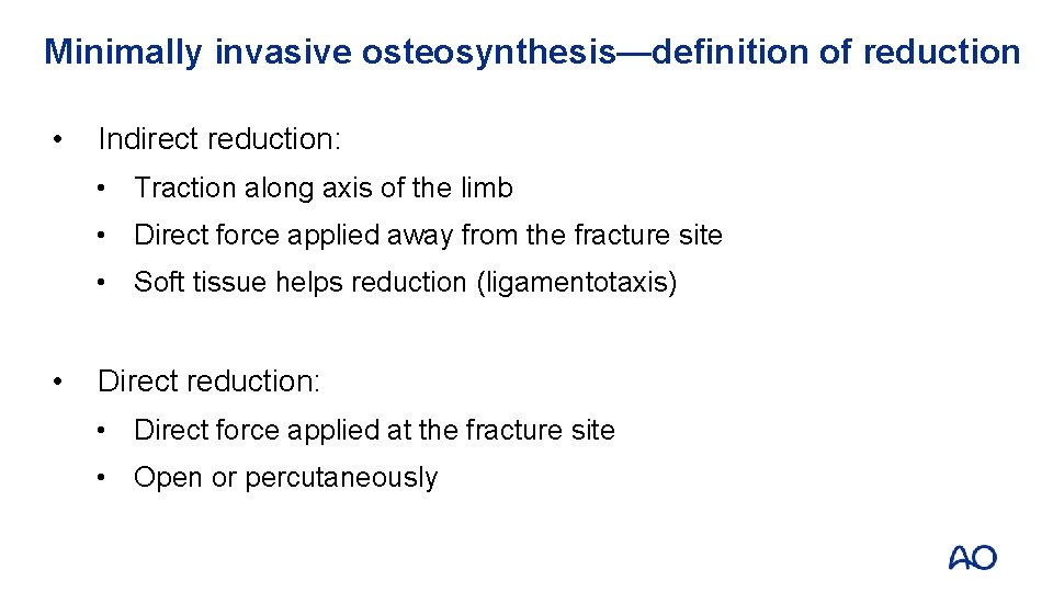 Minimally invasive osteosynthesis—definition of reduction • Indirect reduction: • Traction along axis of the