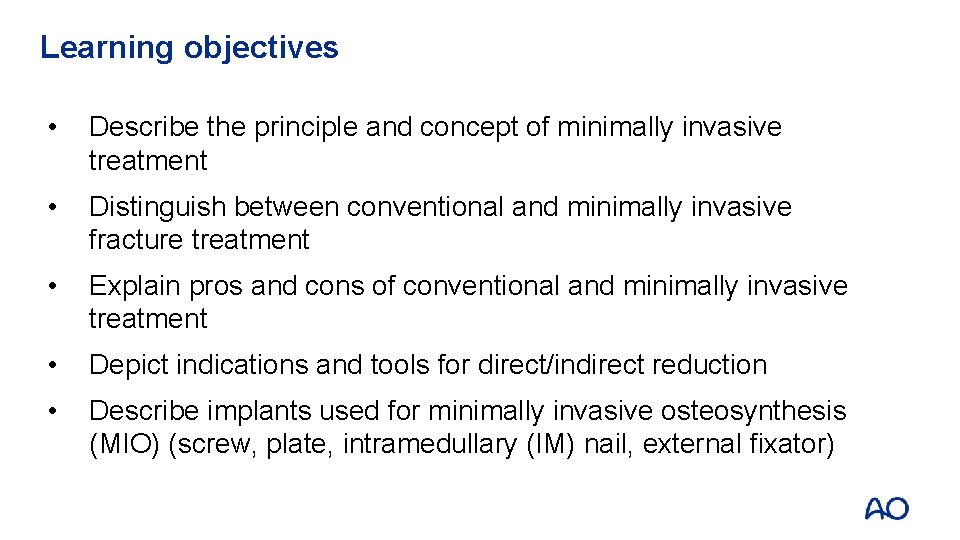 Learning objectives • Describe the principle and concept of minimally invasive treatment • Distinguish